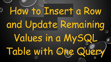 How to Insert a Row and Update Remaining Values in a MySQL Table with One Query