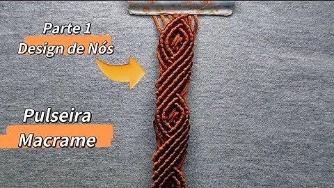 Pulseira Macrame ( Parte 1) Design de Nós - Tutorial Passo a Passo ✨