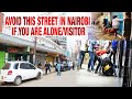 Be VERY CAREFUL on This Street In NAIROBI KENYA When ALONE, VISITOR, STRANGER, FOREIGNER, NEW In NRB