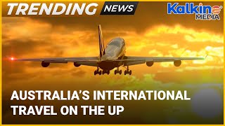 Australia’s international travel on the up | Trending News Australia