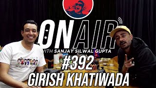On Air With Sanjay #392 - Girish Khatiwada Returns!