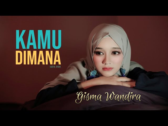 KAMU DIMANA - Gisma Wandira (Official Music Video) class=