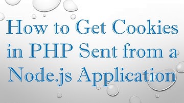 How to Get Cookies in PHP Sent from a Node.js Application