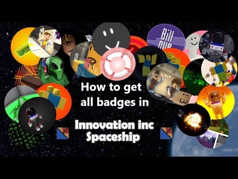 How To Get All Badges In Innovation Inc Spaceship Youtube - roblox innovation inc spaceship badges free robux no