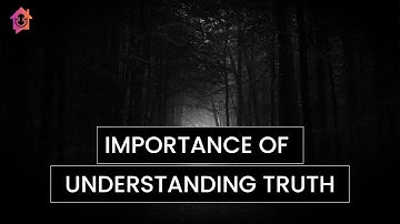 Importance of Understanding Truth - Kapil Gupta MD