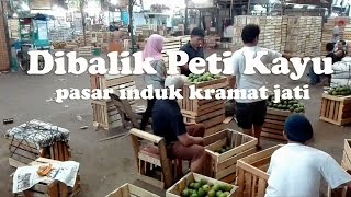 Di balik Peti Kayu Pasar Induk Kramat Jati