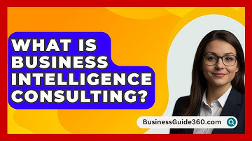 What Is Business Intelligence Consulting? - BusinessGuide360.com
