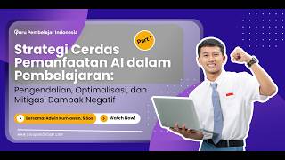 AI untuk Belajar: Optimalisasi Maksimal & Cara Mengontrol Dampaknya (Part 1/3)