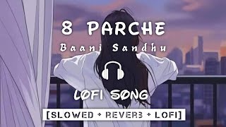 8 Parche [Lofi Song] Baani Sandhu | Slowed + Reverb | 8D Audio | Bollywood Lofi Song | Punjabi Songs screenshot 4