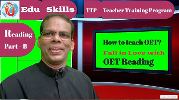 Edu Skills; Reading Part - B:   Fall in LOVE with OET  TEACHING - TTP - Teacher Training Program