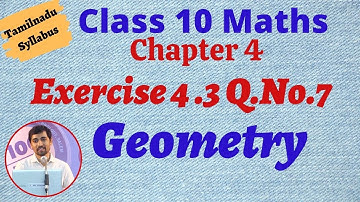 Class 10 Maths | Chapter 4  Geometry | Exercise 4.3 Q.No.7 | TN New Syllabus | Alex Maths