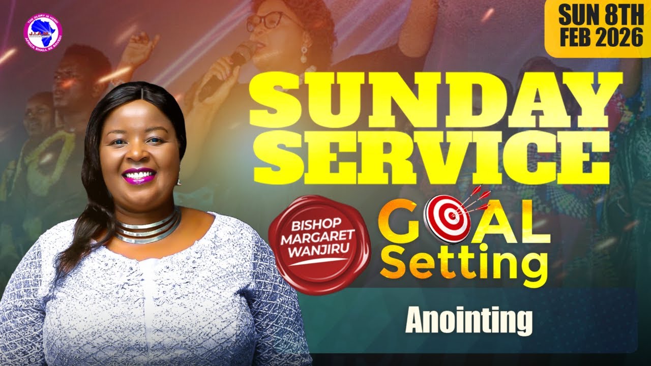 SUNDAY SERVICE - GOAL SETTING | Bishop Margaret Wanjiru 08.02.26