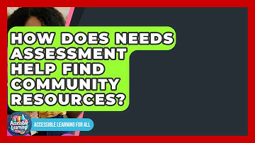 How Does Needs Assessment Help Find Community Resources? - Accessible Learning For All