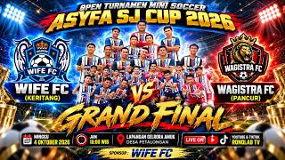 🔴LIVE FINAL ( WIFE FC VS WAGISTRA ) mini soccer asyfa sj cup 2026