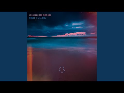 Aurosonic & That Girl - Moments Like This