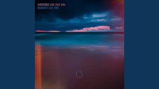 Moments Like This - Aurosonic & That Girl
