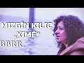 Mizgin kilic  xime proddirby renas miran   official