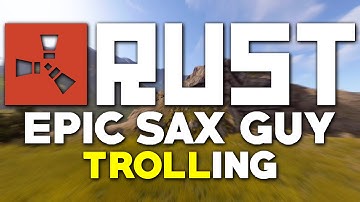 EPIC SAX GUY TROLLING IN RUST