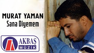 Murat Yaman - Sana Diyemem Resimi