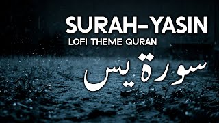 Lofi Quran |Surah Yaseen lofi|Quran Recitation with Rain Sound | Quran to calm your mind | القرآن |