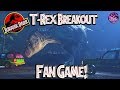 T-Rex Breakout Fan Game!! | Jurassic Park | Let's Play