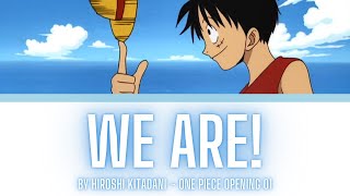 One Piece Opening 01 Lyrics Kanji/Romaji/EN/ID [Hiroshi Kitadani ~ We Are! (ウィーアー!)][Full Song]