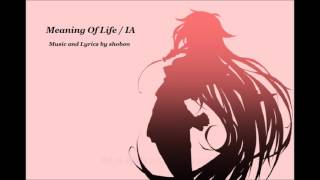 Video thumbnail of "【IA】Meaning Of Life【オリジナル】"
