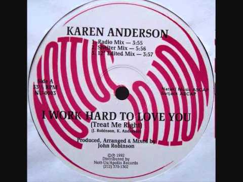 Karen Anderson I Work Hard To Love You Treat Me Ri...