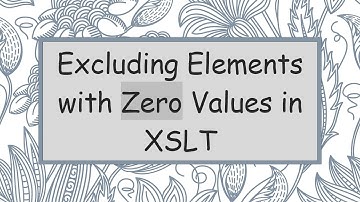 Excluding Elements with Zero Values in XSLT