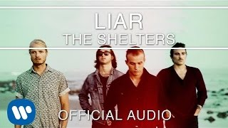 Video thumbnail of "The Shelters - Liar [Official Audio]"