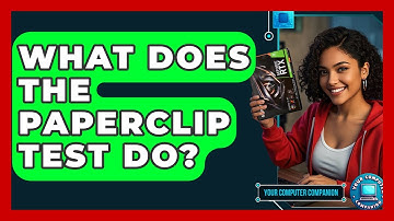 What Does The Paperclip Test Do? - Your Computer Companion