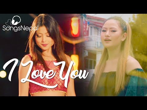 I Love You - Bharat Sunar & Melina Rai Ft. Kristina Thapa | New Nepali Pop Song 2017