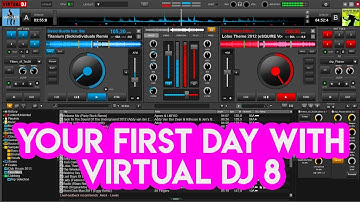 Your First Day With Virtual DJ 8 - Tutorial for new DJs