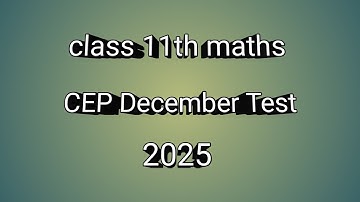 CEP MATHS test class 11th maths CEP december 11thmath full test s December 11th maths CEP test