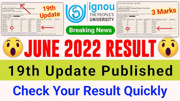 (Only 3 Marks) IGNOU Published June 2022 Result 19th Update_IGNOU Exam Update 2022_Important For All