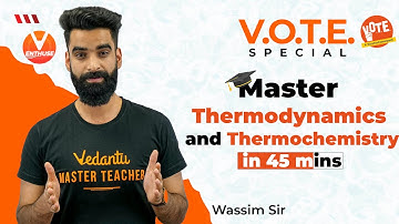 Master Thermodynamics and Thermochemistry in 45 mins | V.O.T.E. Special ✌️ | Vedantu JEE Enthuse