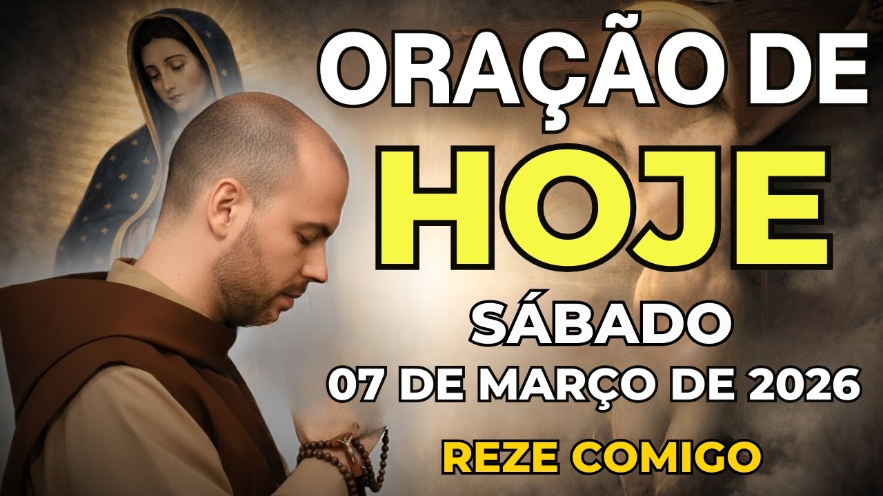 ORAÇÃO DE HOJE PODEROSA (07 DE MARÇO) DEUS TRAZ PAZ AO SEU LAR | SÁBADO