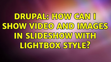 Drupal: How can I show video and images in slideshow with lightbox style?