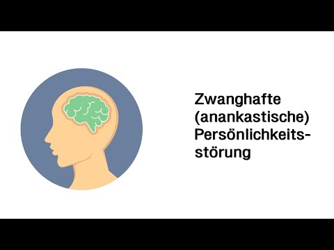 Video: Anankastische Persönlichkeitsstörung - Symptome, Behandlung, Formen, Stadien, Diagnose