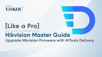 [Like a Pro] Hikvision Master Guide : Upgrade Hikvision Firmware with HiTools Delivery (2025 Guide)