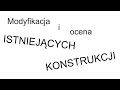 Modyfikacja i ocena istnijacych konstrukcji