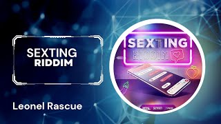 Sexting Riddim mix {Oct 2023} @leonelrascue ft Chris Martin, stonebwoy, Kes and more.