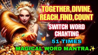 TOGETHER,DIVINE,REACH,FIND,COUNT switch word chanting ✨Magical word mantra✨