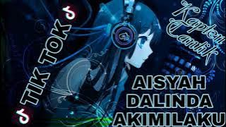 DJ AISYAH - DALINDA - AKIMILAKU TIK TOK ORIGINAL