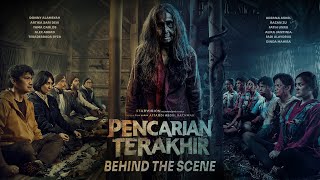 PENCARIAN TERAKHIR - Behind The Scenes