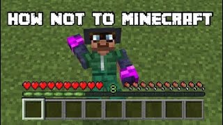 HOW NOT TO MINECRAFT
