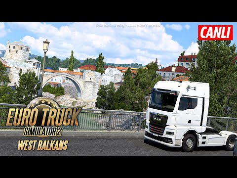 ETS 2 West Balkans DLC - İLK CANLI YAYIN (Erken Erişim Özel)