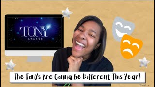 The Tonys Are Gonna Be Different This Year? | Theatre