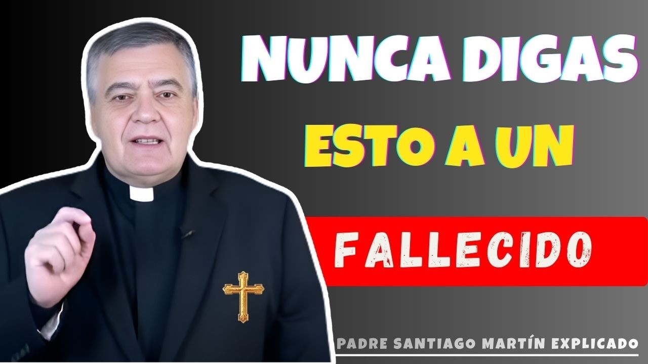 ¡Evita Decir ESTO a un Alma Fallecida! El Error que Muchos Cometen 😱 | Padre Santiago Martín