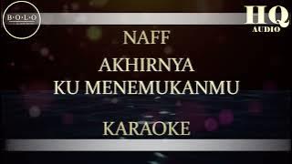 NAFF AKHIRNYA KU MENEMUKANMU - KARAOKE